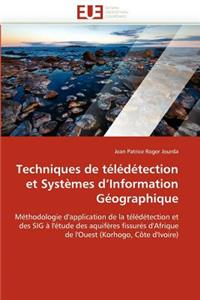 Techniques de Télédétection Et Systèmes d''information Géographique