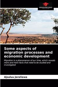 Some aspects of migration processes and economic development