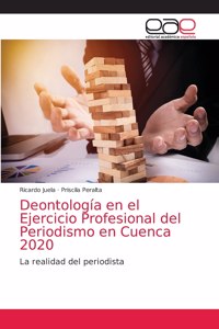 Deontología en el Ejercicio Profesional del Periodismo en Cuenca 2020