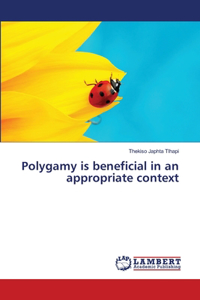 Polygamy is beneficial in an appropriate context