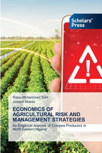 Economics of Agricultural Risk and Management Strategies