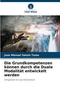 Grundkompetenzen können durch die Duale Modalität entwickelt werden