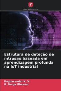 Estrutura de deteção de intrusão baseada em aprendizagem profunda na IoT industrial