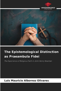 Epistemological Distinction as Praeambula Fidei