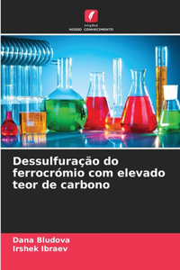 Dessulfuração do ferrocrómio com elevado teor de carbono