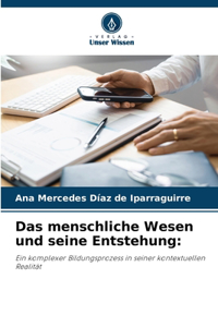 menschliche Wesen und seine Entstehung