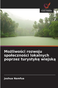 Możliwości rozwoju spoleczności lokalnych poprzez turystykę wiejską