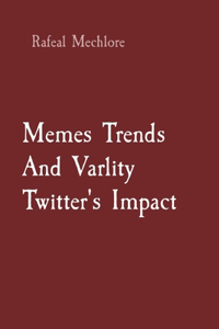 Memes Trends And Virality Twitter's Impact