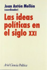 Las Ideas Politicas En El Siglo Xxi (Ariel Ciencia Politica)