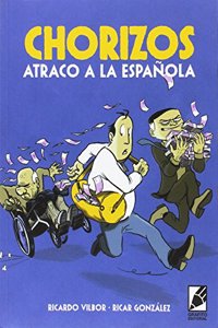 CHORIZOS. ATRACO A LA ESPANOLA