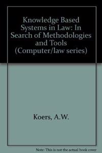 Knowledge Based Systems in Law: In Search of Methodologies and Tools