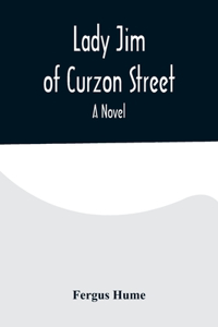 Lady Jim of Curzon Street A Novel