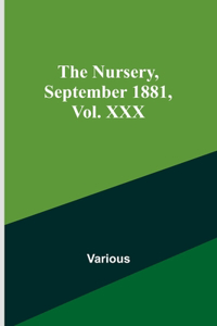 Nursery, September 1881, Vol. XXX