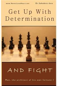 Get Up With Determination And Fight