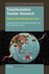 Transformative Teacher Research: Theory and Practice for the C21st