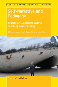 Self-Narrative and Pedagogy: Stories of Experience Within Teaching and Learning