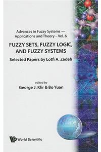 Fuzzy Sets, Fuzzy Logic, and Fuzzy Systems: Selected Papers by Lotfi a Zadeh