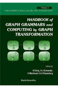 Handbook of Graph Grammars and Computing by Graph Transformation - Volume 3: Concurrency, Parallelism, and Distribution