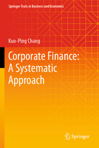 Corporate Finance: A Systematic Approach