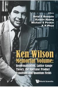 Ken Wilson Memorial Volume: Renormalization, Lattice Gauge Theory, the Operator Product Expansion and Quantum Fields