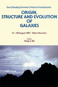 Origin, Structure and Evolution of Galaxies - Proceedings of the Yellow Mountain Summer School