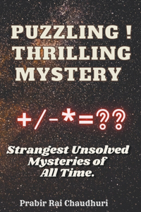 Puzzling ! Thrilling Mystery . Strangest Unsolved Mysteries of All Time.