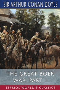 Great Boer War, Part 1 (Esprios Classics)