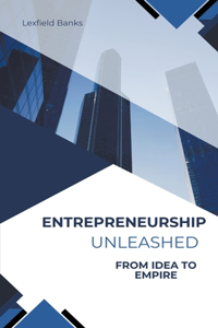 Entrepreneurship Unleashed