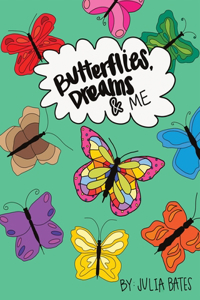 Butterflies, Dreams & Me