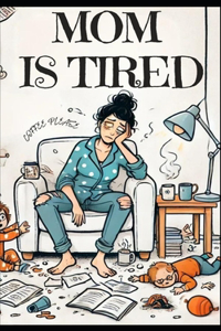 Mom is tired - Why parents nag and what is really behind it