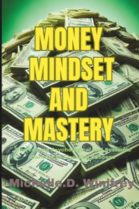 Money, Mindset and Mastery
