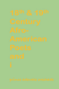 18th & 19th Century Afro-American Poets and i