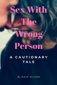 Sex With The Wrong Person