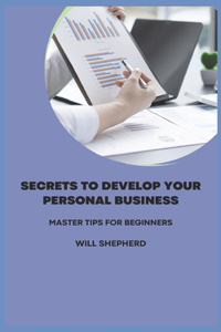 Secrets to Develop Your Personal Business