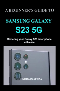 A Beginner's Guide to Samsung Galaxy S23 5g