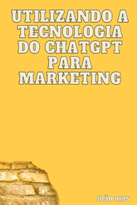 Utilizando a tecnologia do ChatGPT para marketing