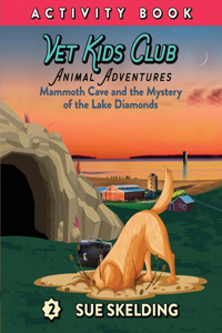 Vet Kids Club Mammoth Cave and the Mystery of the Lake Diamonds