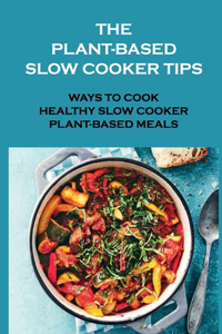 The Plant-Based Slow Cooker Tips