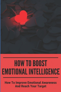 How To Boost Emotional Intelligence