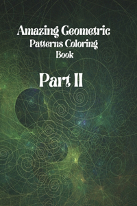 Amazing Geometric Patterns Coloring Book: Part II