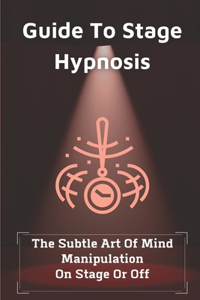 Guide To Stage Hypnosis