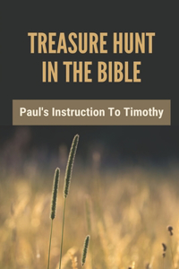 Treasure Hunt In The Bible: Paul's Instruction To Timothy: Paul And Timothy Split