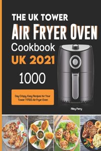 The UK Tower Air Fryer Oven Cookbook For Beginners