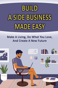 Build A Side Business Made Easy