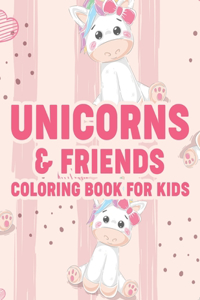 Unicorns & Friends Coloring Book For Kids
