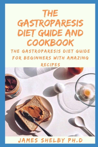 Gastroparesis Diet Guide and Cookbook