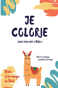 Je colorie avec mon ami Mala - Mala et la magie de Noël