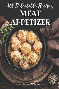 365 Delectable Meat Appetizer Recipes