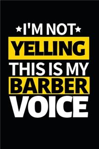 I'm Not Yelling This Is My Barber Voice