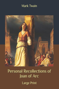 Personal Recollections of Joan of Arc
